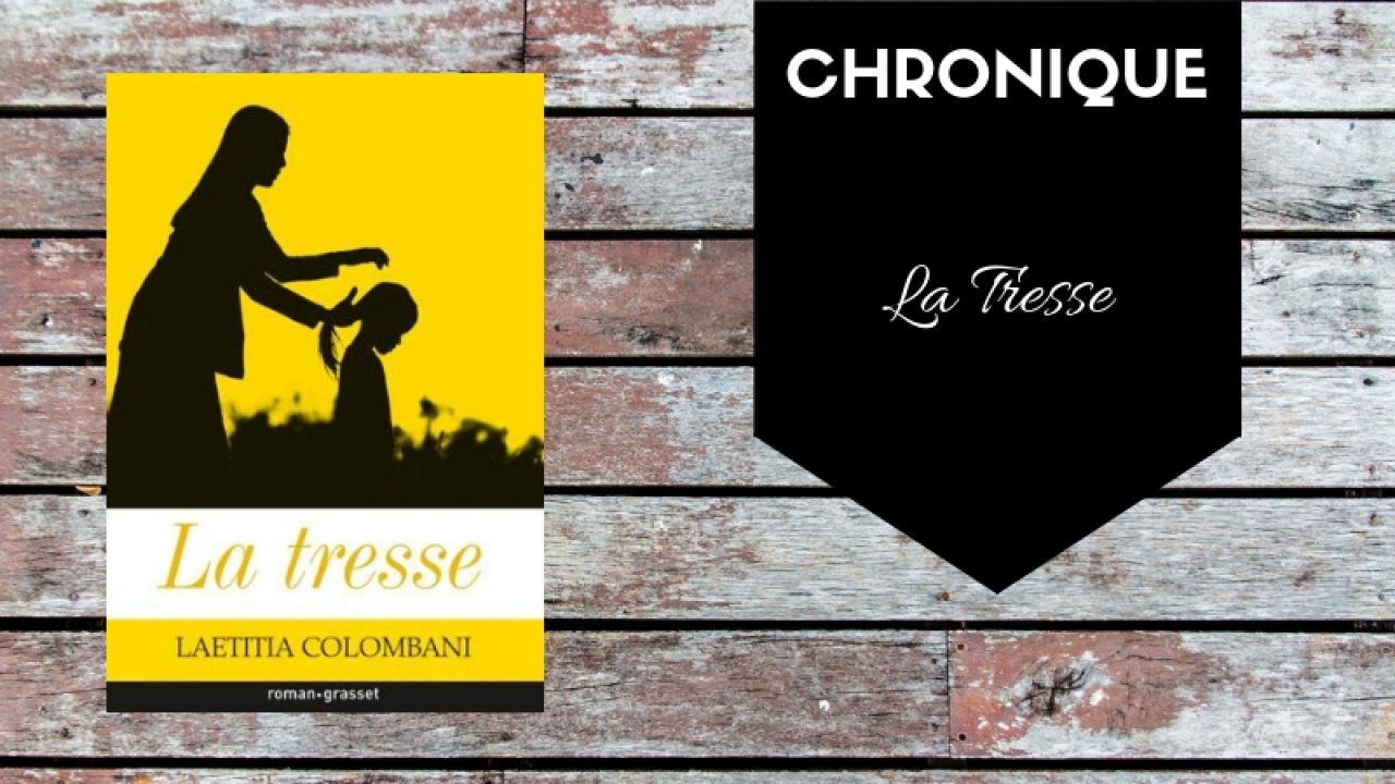 La tresse - Laetitia Colombani • Littérature française • Chronique