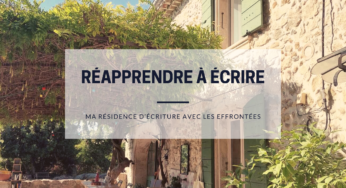 Une semaine pour réapprendre à écrire auprès des effrontées